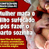 Em Mâncio Lima, mulher mata o filho sufocado após fazer o parto sozinha