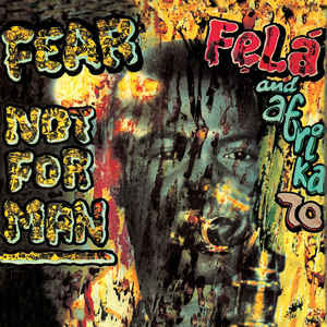 Fela Kuti, Fear Not for Man