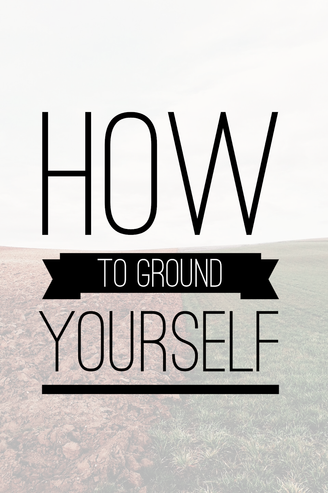 How to Ground Yourself
