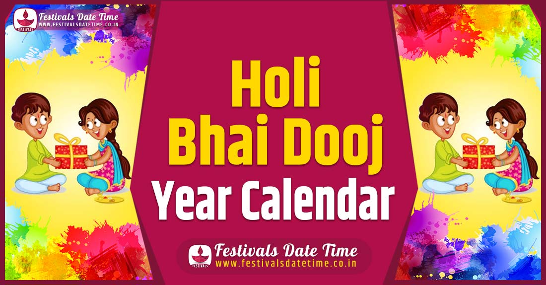 Holi Bhai Dooj Year Calendar, Holi Bhai Dooj Pooja Schedule