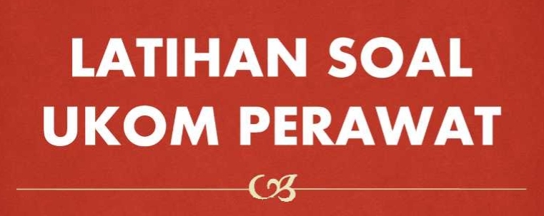 Kumpulan Soal Soal Ukom Perawat 1