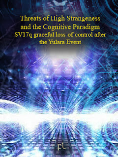 Threats of High Strangeness and the Cognitive Paradigm: SV17q graceful loss-of-control after the Yulara Event Cover