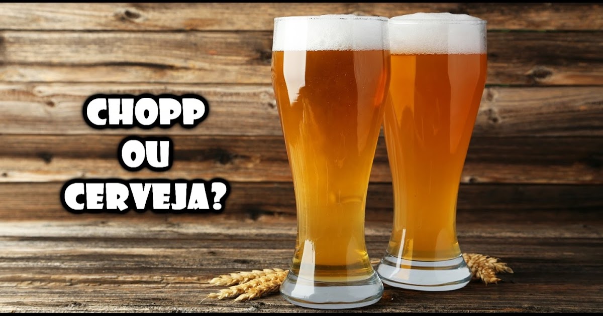 Dicas de Cursos e Empreendedorismo Diferença entre Chopp e Cerveja Dicas de Cursos e Empreendedorismo Diferença entre Chopp e Cerveja