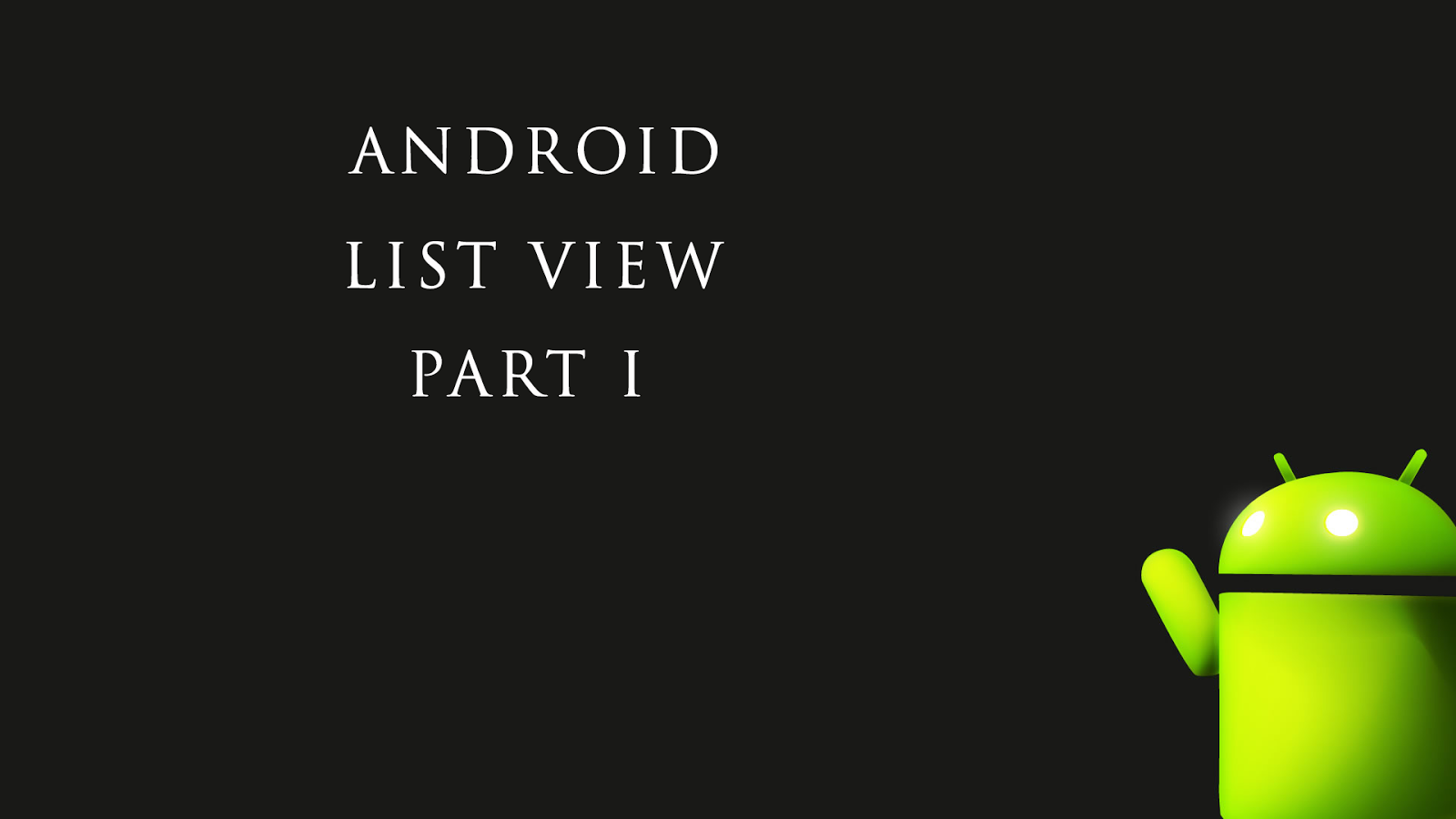 Android ListView Part I roadtodroid