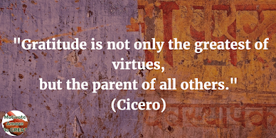 38 Powerful Short Quotes And Positive Words About Life: "Gratitude is not only the greatest of virtues, but the parent of all others." - Cicero