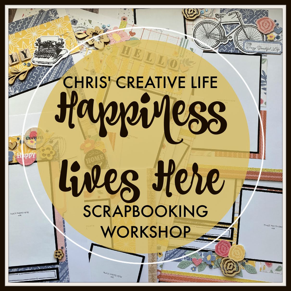 Happiness Lives Here Scrapbooking Workshop