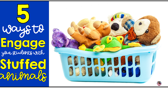 5 Ways to Use Stuffed Animals in the Classroom | Hanging Around In Primary