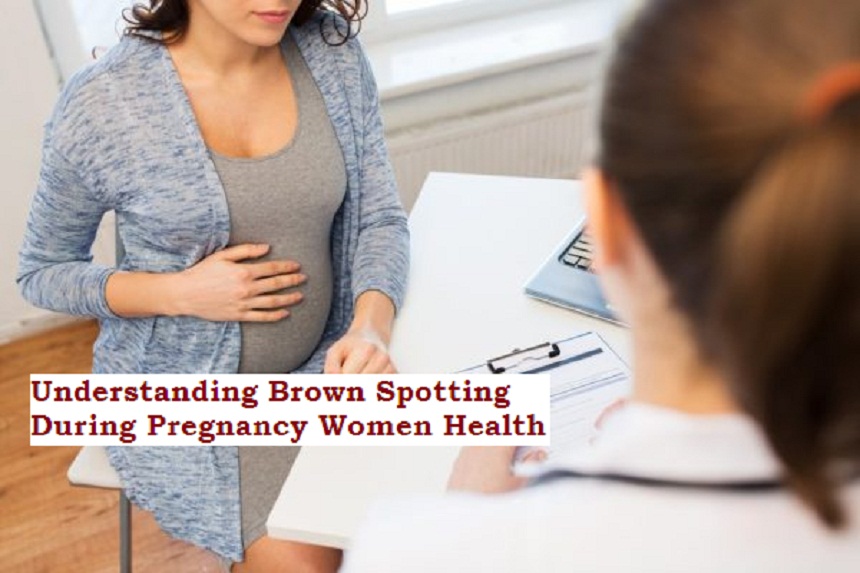 Understanding Brown Spotting During Pregnancy Women Health