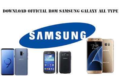 Download Official ROM Samsung Galaxy Terbaru Download Official ROM Samsung Galaxy Terbaru