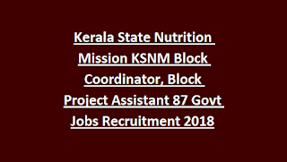 Kerala State Nutrition Mission KSNM Block Coordinator, Block Project Assistant 87 Govt Jobs Recruitment Exam 2018