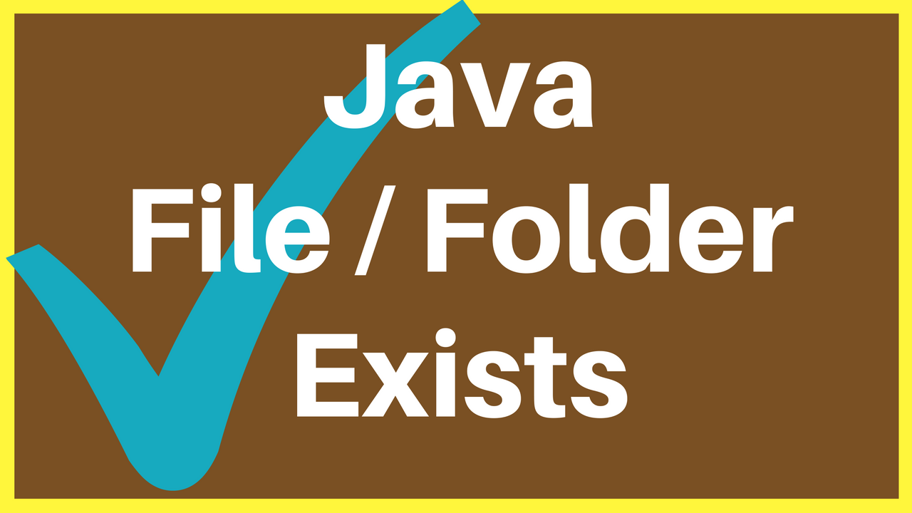 Dir exists. Folder exists. If java. Check exist file or not. File_exists.
