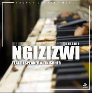 DJ Ranie Feat. Dj Speaker & Finisher – Ngizizwi