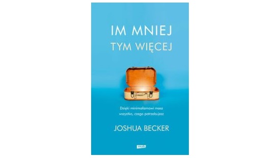 Wygraj książkę „I mniej tym więcej” autorstwa Joshua Becker’a Konkurs