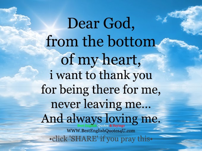 Dear God, from the bottom of my heart, i want to thank you...