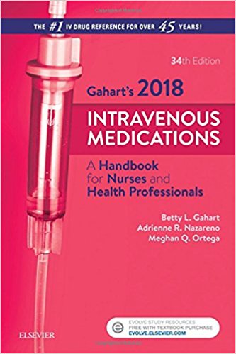 Gahart’s 2018 Intravenous Medications A Handbook for Nurses and Health Professionals, 34th Edition