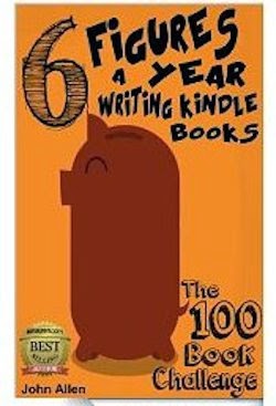 6 FIGURES A YEAR WRITING KINDLE BOOKS: The 100 Book Challenge