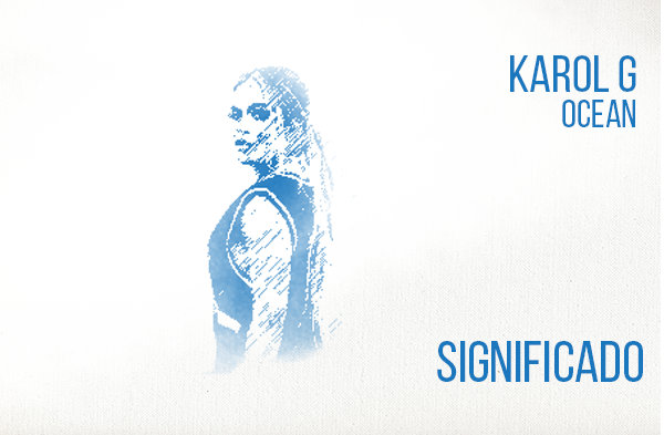 Ocean significado de la canción Karol G.