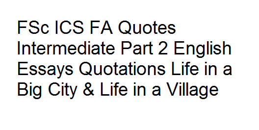 English Narrative Essay Topics Life In A Big City Essay About Business also What Is A Synthesis Essay Fsc Ics Fa Quotes Intermediate Part English Essays Quotations Life Healthy Food Essay