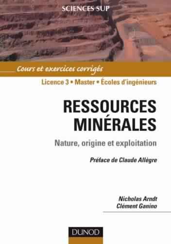 Ressources minérales : Nature, origine et exploitation - cours et exercices corrigés Ressources minérales : Nature, origine et exploitation - cours et exercices corrigés