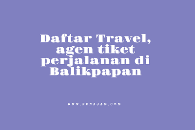 Daftar Travel, agen tiket perjalanan di Balikpapan