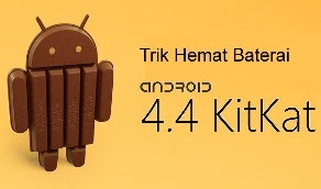 Setting Hemat Baterai di Android 4.4 KitKat
