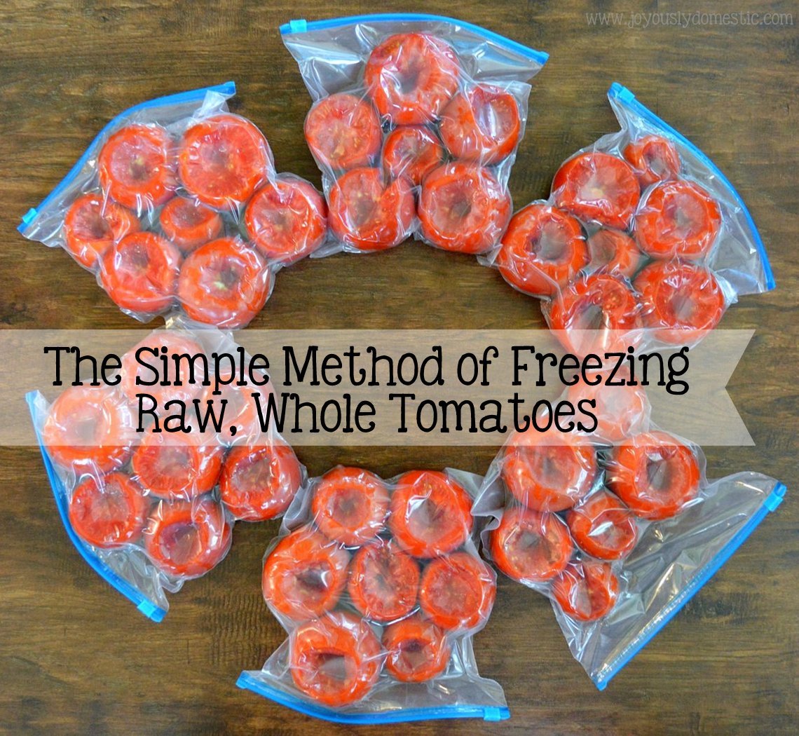 Joyously Domestic The Simple Method of Freezing Raw, Whole Tomatoes