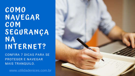 Como Navegar com Segurança na Internet?