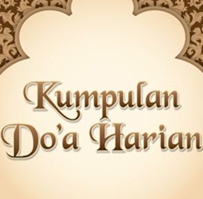 Kumpulan do'a Harian Sesuai Sunnah Kumpulan do'a Harian Sesuai Sunnah