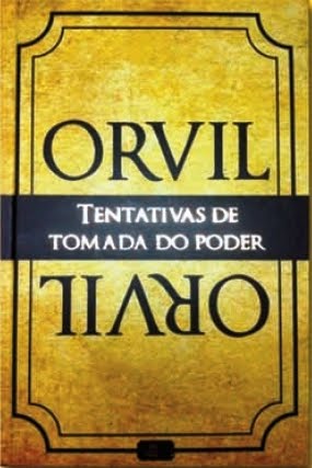 ORVIL - TENTATIVAS DE TOMADA DE PODER