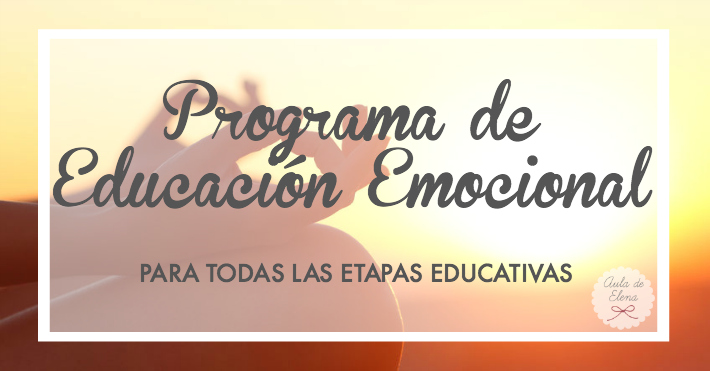 la carretera Cuota de admisión Santuario Programa de Educación Emocional para todas las etapas educativas - Aula de  Elena