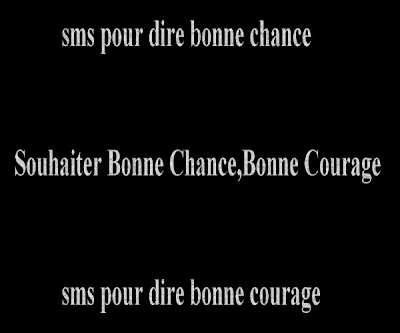 sms bonne chance, sms pour dire bonne courage