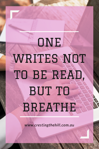 Why do you write/blog? is it to breathe and share your story?