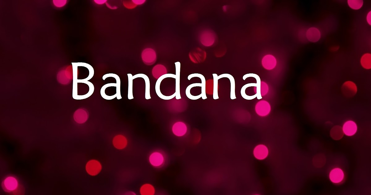 Bandana Name Wallpapers Bandana Name Wallpaper Urdu Name Meaning Name