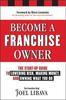 Become a Franchise Owner by Joel Libava