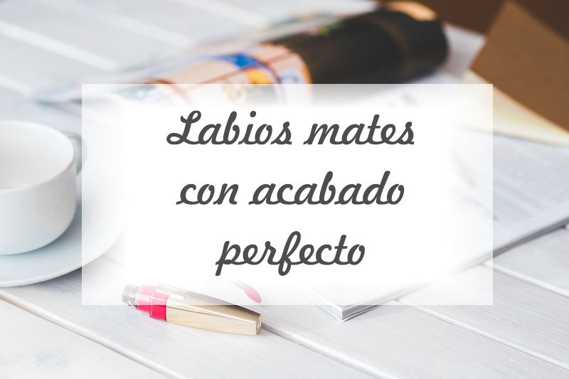 Labios mates con acabado perfecto