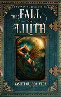 The Fall of Lilith - Epic/Dark Fantasy by Vashti Quiroz-Vega