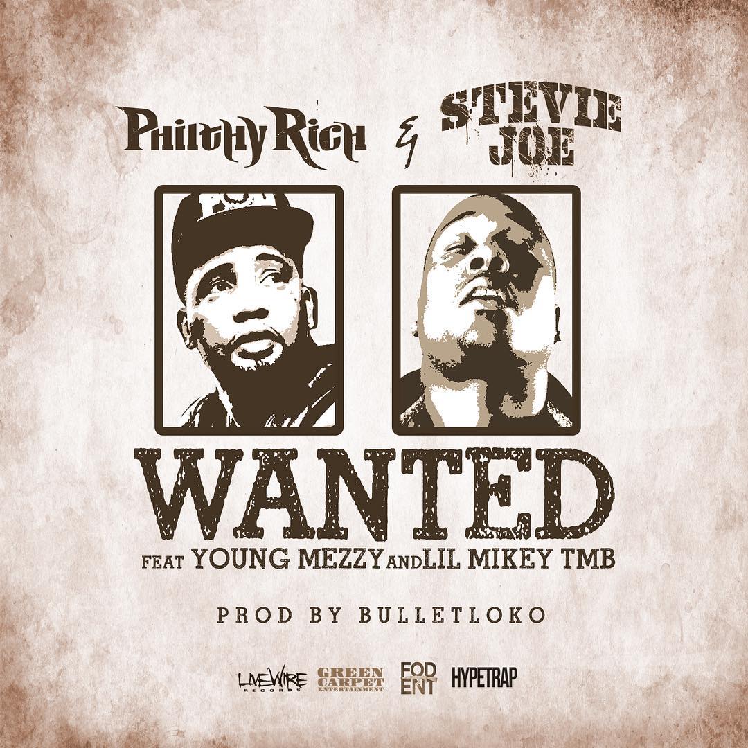 Philthy Rich & Stevie Joe f/ @IamYoungMezzy & @MoneyBoyMikey - “Wanted” (Prod. @BulletLoko)