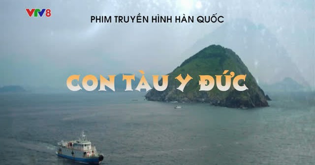 Con Tàu Y Đức Trọn Bộ Tập Cuối (Phim Hàn Quốc VTV8 Lồng Tiếng)