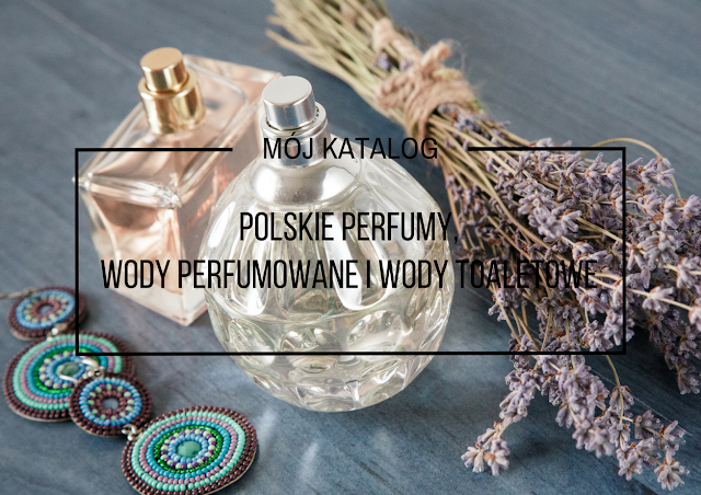 Polskie perfumy, wody perfumowane i wody toaletowe