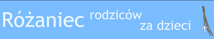 !RÓŻANIEC RODZICÓW DLA RATOWANIA DZIECI!