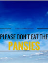 Please Don't Eat the Pansies