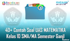 Lengkap - 40+ Contoh Soal UAS MATEMATIKA Kelas 10 SMA/MA Semester Ganjil Terbaru Lengkap - 40+ Contoh Soal UAS MATEMATIKA Kelas 10 SMA/MA Semester Ganjil Terbaru