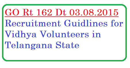 go-rt-162-vidhya-volunteers-vvs-recruitment-engaging-guidlines in telangana School Education – Engaging of (7974) Vidya Volunteers for Rs.8,000/- per month for seven(7) months