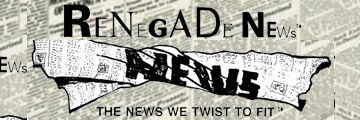 Renegade News - the news we twist to fit
