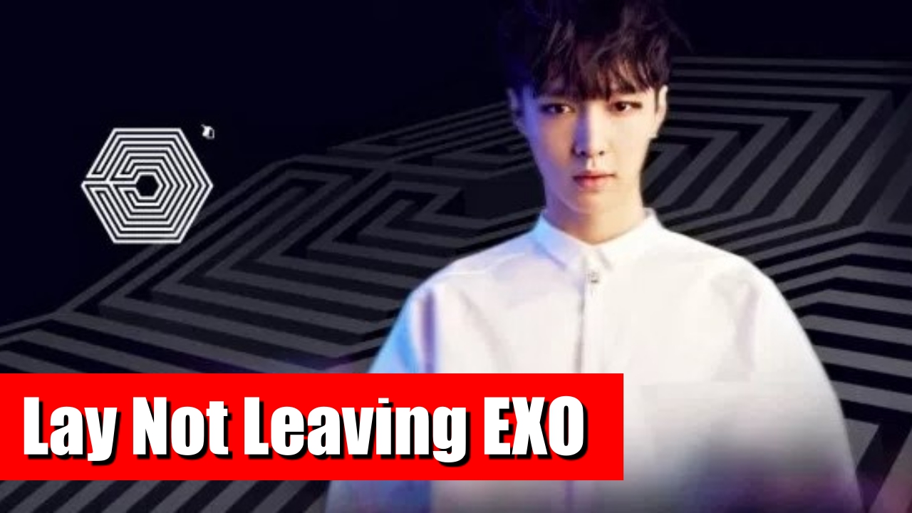 [EXO News] Lay Will Not Leave EXO Like Kris, Luhan and Tao, Korea News