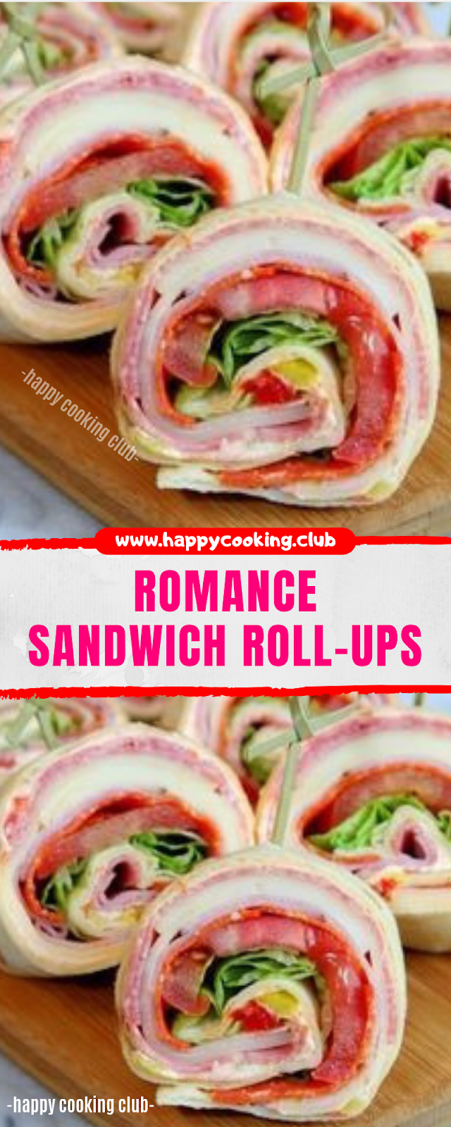 ROMANCE SANDWICH ROLL-UPS ROMANCE SANDWICH ROLL-UPS
