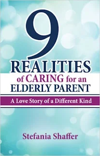 9 Realities of Caring for an Elderly Parent - a parenting and relationship by Stefania Shaffer