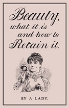 Beauty, what it is and how to Retain it by A Lady book cover