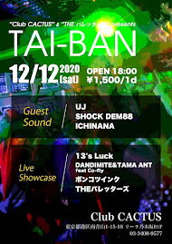 12/12/Sat - TAI-BAN at 乃木坂club CACTUS