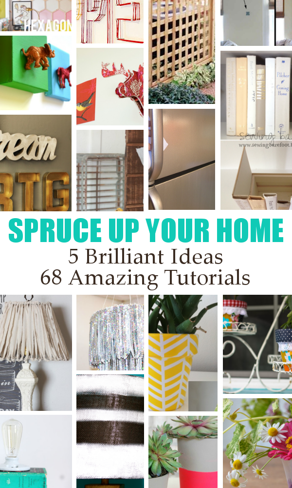 DIY Home Sweet Home 68 Amazing Tutorials to Spruce up Your Home